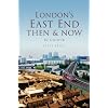 London's East End Then & Now (Then & Now (History Press))