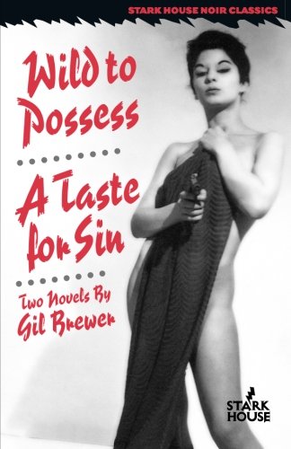 Wild to Possess / A Taste for Sin (Stark House Noir Classics)