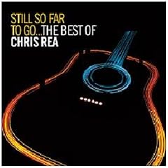 Still So Far to Go - the Best of Chris Rea (Deluxe Version mit exklusivem Bonus Content)