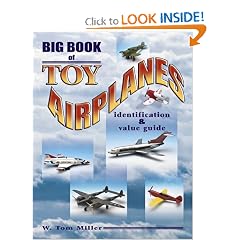 Big Book of Toy Airplanes: Identification and Value Guide (Identification and Values... by W. Tom Miller