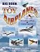Big Book Of Toy Airplanes: Identification & Value Guide (Identification & Values (Collector Books))