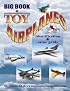 Big Book Of Toy Airplanes: Identification & Value Guide (Identification & Values (Collector Books))