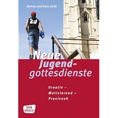 Neue Jugendgottesdienste: Kreativ - motivierend - praxisnah