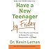Have a New Teenager by Friday: From Mouthy and Moody to Respectful and Responsible in 5 Days