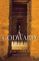 A Godward Life: Savoring the Supremacy of God in All of Life