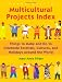 Multicultural Projects Index: Things to Make and Do to Celebrate Festivals, Cultures, and Holidays Around the World Fourth Edition