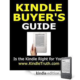 Amazon Kindle Buyer's Guide: Is a AmazonKindle Digital Wireless eBook Reader for You? (cover, device, new, dx, kindl 2 two) (same as giveaway inform during www.KindleTruth.com )
