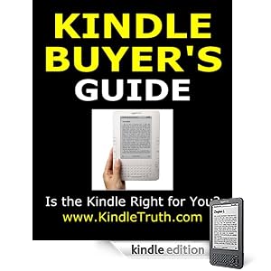 Amazon Kindle Buyer's Guide: Is the AmazonKindle Digital Wireless eBook Reader for You?   (cover, device, new, dx, kindl 2 two) (same as free report at www.KindleTruth.com )