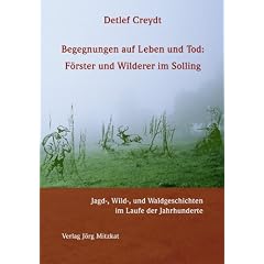 Begegnungen auf Leben und Tod: F�rster und Wilderer im Solling