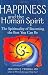 Happiness and the Human Spirit: The Spirituality of Becoming the Best Person You Can Be