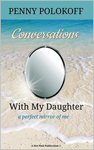 Conversations with My Daughter: A perfect mirror of me (Conversations Worth Having Book 1)