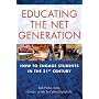 Educating the Net Generation: How to Engage Students in the 21st Century
