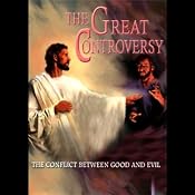 The Great Controversy: The Conflict Between Good and Evil | [Ellen G. White]