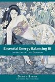 Essential Energy Balancing III: Living With the Goddess