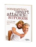Conquering Heart Attacks and Strokes: Your 10 Step Self-defense Plan