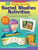 25 Totally Terrific Social Studies Activities: Step-by-Step Directions for Motivating Projects That Students Can Do Independently (Teaching Resources)