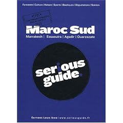 Maroc Sud - Marrakech, Essaouira, Agadir, Ouarzazate - Serious Guide