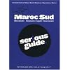Maroc Sud - Marrakech, Essaouira, Agadir, Ouarzazate - Serious Guide