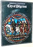 Christian Canterbury : city of pilgrims