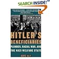 Hitler's Beneficiaries: Plunder, Racial War, and the Nazi Welfare State by Gotz Aly