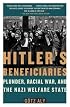 Hitler's Beneficiaries: Plunder, Racial War, and the Nazi Welfare State