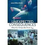 Unexpected Consequences: Why The Things We Trust Fail