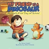 My Friend is a Dinosaur - Michael's First Day of School
