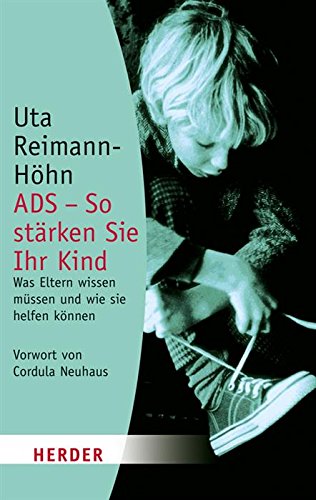 ADS - So stärken Sie Ihr Kind: Was Eltern wissen müssen und wie sie helfen können (HERDER spektrum) (German Edition)
