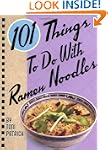 101 Things to Do with Ramen Noodles