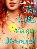 The Little Virgin Mermaid (An Erotic Fairytale) (Naughty Fairytales)