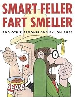 Smart Feller Fart Smeller and Other Spoonerisms