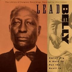 Gwine Dig a Hole to Put the Devil in by Leadbelly