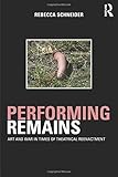Performing remains : art and war in times of theatrical reenactment