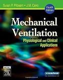 Mechanical Ventilation: Physiological and Clinical Applications, 4e