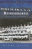 Brooklyn Remembered: The 1955 Days of the Dodgers