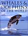 Whales and Dolphins of the World