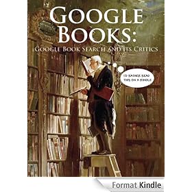 GOOGLE BOOKS: Google Book Search and Its Critics