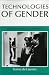 Technologies of Gender: Essays on Theory, Film, and Fiction (Theories of Representation and Difference)