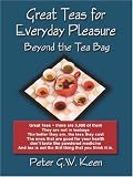 GREAT TEAS FOR EVERYDAY PLEASURE: BEYOND THE TEA BAG