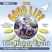 The Good Life, Volume 4: The Happy Event | [BBC Audiobooks]