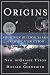 Origins: Fourteen Billion Years of Cosmic Evolution