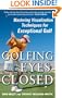 Golfing with Your Eyes Closed