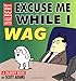 Excuse Me While I Wag: A Dilbert Book