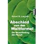 Abschied von der Weltformel: Die Neuerfindung der Physik