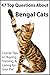 47 Top Questions About Bengal Cats: Crucial Tips on Buying, Training, and Caring for Your Pet