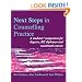 Next Steps in Counselling Practice: A students' companion for degrees, HE diplomas and vocational courses: A Students' Companion for Certificate and Counselling Skills Courses