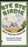 Bye bye birdie : great golfing disasters
