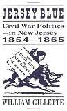 Jersey Blue: Civil War Politics in New Jersey, 1854-1865