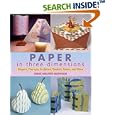 Paper in Three Dimensions: Origami, Pop-ups, Sculpture, Baskets, Boxes, and More by  Diane V. Maurer-Mathison