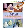 Paper in Three Dimensions: Origami, Pop-ups, Sculpture, Baskets, Boxes, and More